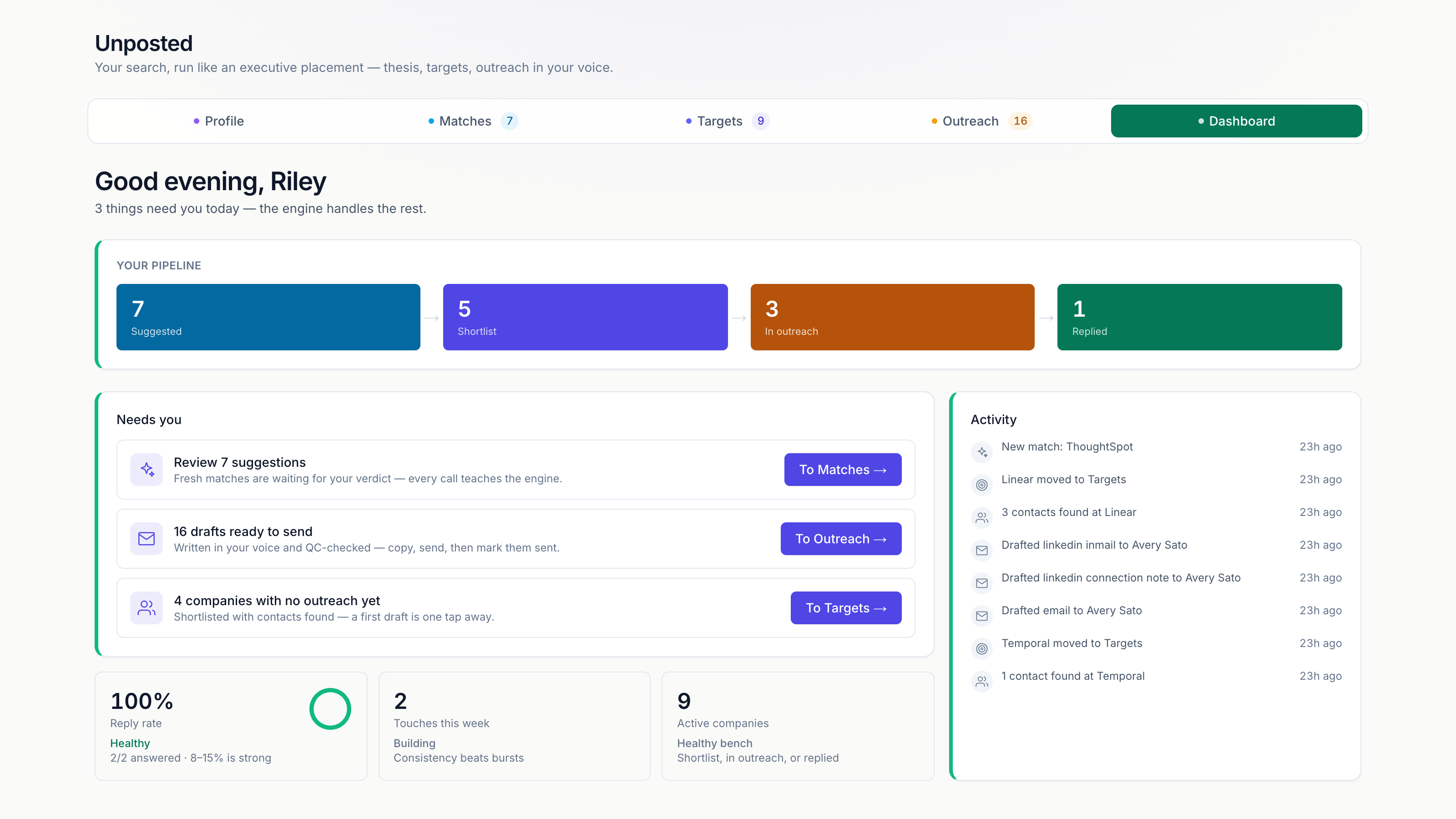 The Unposted dashboard — your pipeline, the three things that need you today, and live activity across your search.